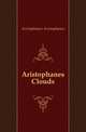 Aristophanes Clouds, Aristophanes Aristophanes 