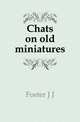Chats on old miniatures, J.J. Foster 