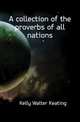 A collection of the proverbs of all nations, Kelly Walter Keating 