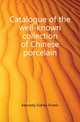 Catalogue of the well-known collection of Chinese porcelain, Kennedy Sidney Ernest 