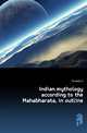 Indian mythology according to the Mahabharata, in outline, Fausboll V 