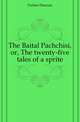 The Baital Pachchisi, or, The twenty-five tales of a sprite, Forbes Duncan 