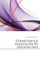 Chinese historical studies during the past seven years, Latourette Kenneth Scott 