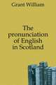 The pronunciation of English in Scotland, Grant William 