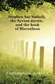 Stephen bar Sudaili, the Syrian mystic, and the book of Hierotheos, Frothingham Arthur L 