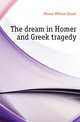 The dream in Homer and Greek tragedy, Messer William Stuart 