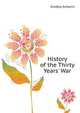 History of the Thirty Years' War, Gindely Antonin 