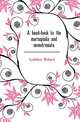 A hand-book to the marsupialia and monotremata, Lydekker Richard 