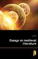 Essays on medieval literature, Ker W P 