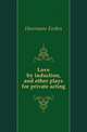 Love by induction, and other plays for private acting, Heermans Forbes 