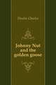 Johnny Nut and the golden goose., Deulin Charles 