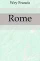 Rome, Wey Francis 