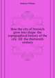 How the city of Norwich grew into shape ... the topographical history of the city ... till ... the thirteenth century .., Hudson William 