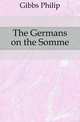 The Germans on the Somme, Gibbs Philip 