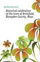 Historical celebration of the town of Brimfield, Hampden County, Mass, Brimfield Brimfield 