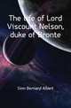 The life of Lord Viscount Nelson, duke of Bronte, Sinn Bernard Albert 
