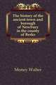 The history of the ancient town and borough of Newbury in the county of Berks., Money Walter 