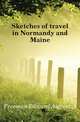 Sketches of travel in Normandy and Maine, Freeman Edward Augustus 