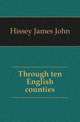 Through ten English counties, Hissey James John 