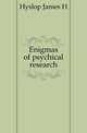 Enigmas of psychical research, Hyslop James H 