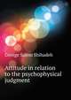Attitude in relation to the psychophysical judgment .., George Salem Shihadeh 