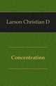 Concentration, Larson Christian D 