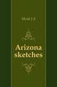 Arizona sketches, Munk J A 