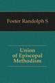 Union of Episcopal Methodism, Randolph S. Foster 