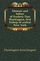 Memoir and letters of Frederic Dan Huntington, first bishop of central New York, Huntington Arria Sargent 