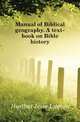 Manual of Biblical geography. A text-book on Bible history, Hurlbut Jesse Lyman 
