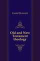 Old and New Testament theology, Ewald Heinrich 