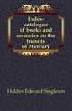 Index-catalogue of books and memoirs on the transits of Mercury, Holden Edward Singleton 