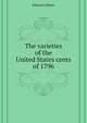 The varieties of the United States cents of 1796, Gilbert Edward Holmes 