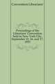 Proceedings of the Librarians' Convention held in New York City, September 15, 16, and 17. 1853, Convention Librarians' 