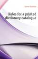 Rules for a printed dictionary catalogue, Cutter Charles A. 