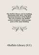 The Buffalo library and its building. Illustrated with views. Also brief historical sketches of the Buffalo fine arts academy, the Buffalo society of natural ... which occupy parts of the same building, #Buffalo Library (N.Y.) 