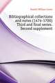 Bibliographical collections and notes (1474-1700) Third and final series. Second supplement, Hazlitt William Carew 