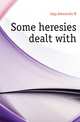 Some heresies dealt with, Japp Alexander H 
