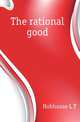 The rational good, L. T. Hobhouse 