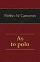 As to polo, Forbes W Cameron 