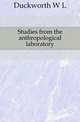 Studies from the anthropological laboratory, Duckworth W L 