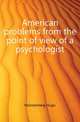 American problems from the point of view of a psychologist, Muensterberg Hugo 