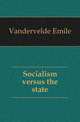 Socialism versus the state, Vandervelde Emile 