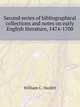 Second series of bibliographical collections and notes on early English literature, 1474-1700, Hazlitt William Carew 