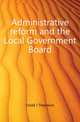 Administrative reform and the Local Government Board, Dodd J Theodore 