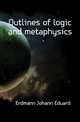 Outlines of logic and metaphysics, Erdmann Johann Eduard 