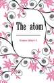 The atom, Albert C. Crehore 