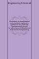 Dictionary of metallurgical and chemical machinery, appliances and material, manufactured or sold by advertisers in Metallurical and chemical engineering, Engineering Chemical 