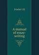 A manual of essay-writing .., J. H. Fowler 