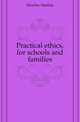 Practical ethics, for schools and families, Fletcher Matilda 